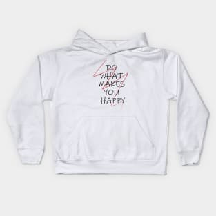 DO WHAT MAKES YOU HAPPY Kids Hoodie